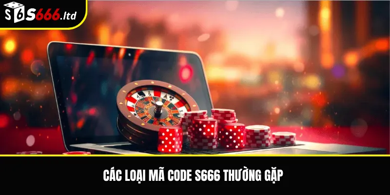Các loại mã code S666 thường gặp
