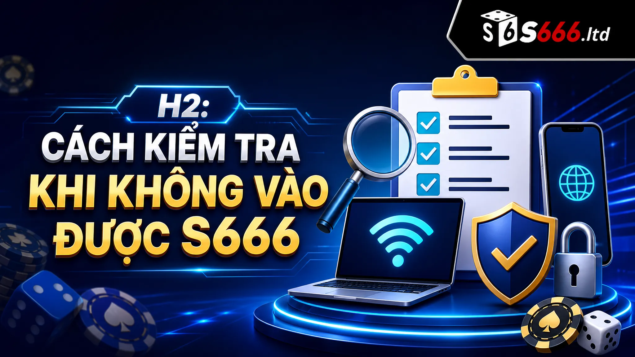 Cách kiểm tra khi không vào được S666