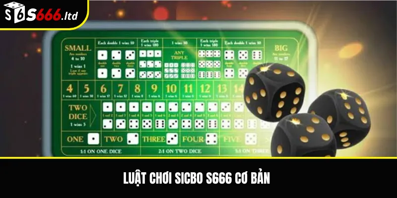 Luật chơi Sicbo S666 cơ bản