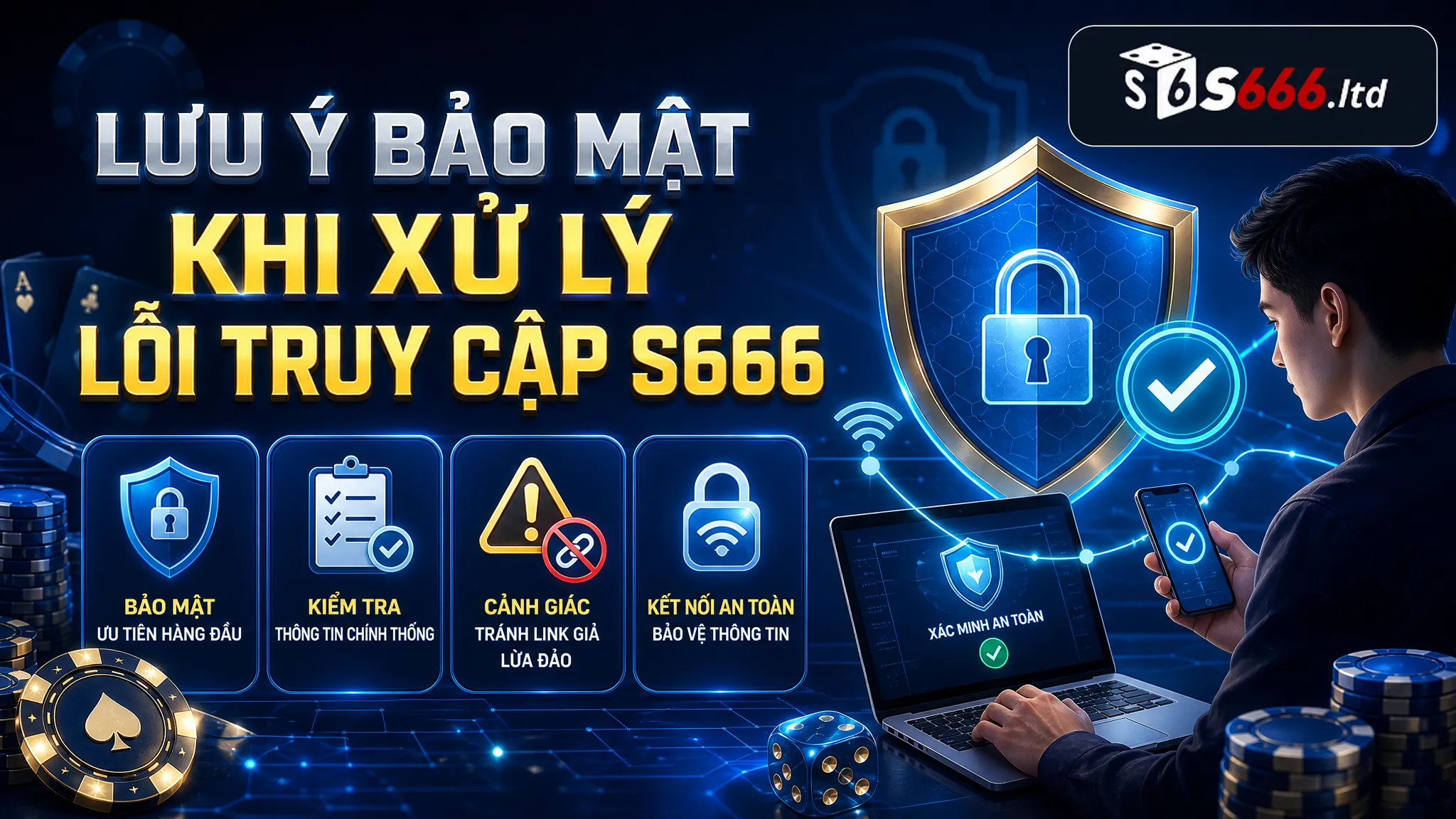 Lưu ý bảo mật khi xử lý lỗi truy cập S666