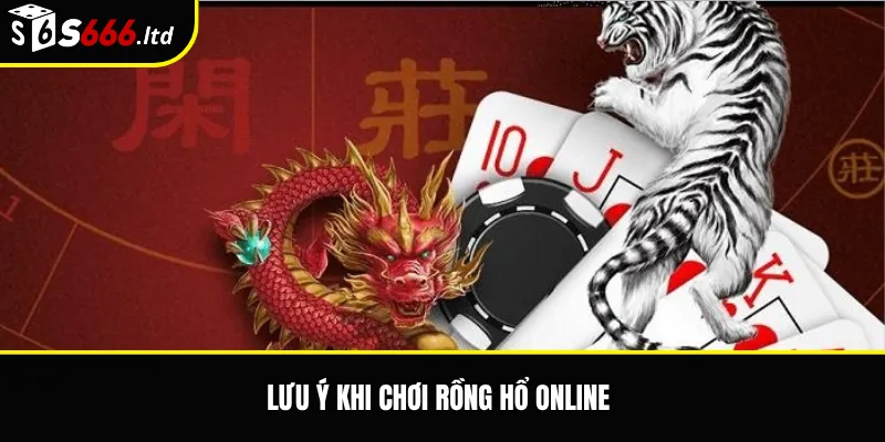 Lưu ý khi chơi Rồng Hổ online