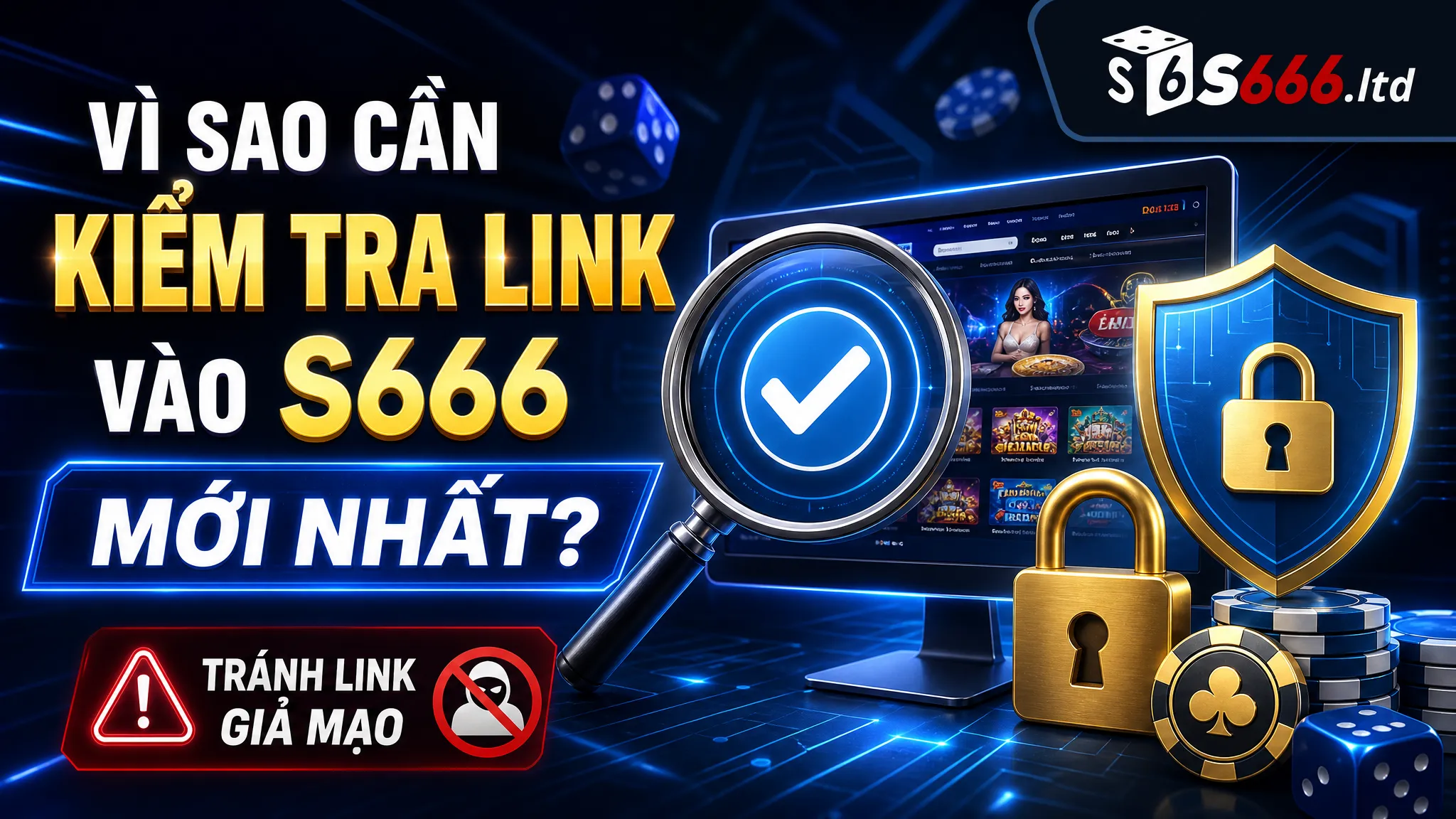 Vì sao cần kiểm tra link vào S666 mới nhất?